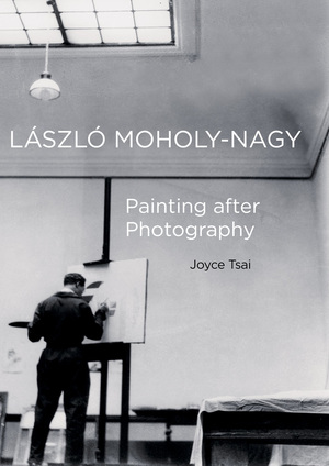 Moholy-Nagy Painting after Photography cover